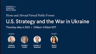 Home and Abroad Public Forum: U.S. Strategy and the War in Ukraine