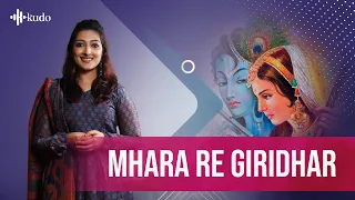 Mhara Re Giridhar  | Sharanya Srinivas | Kudo Spiritual