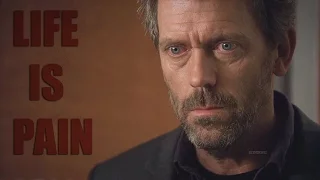 House MD | Life Is Pain