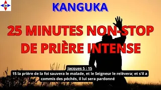 25 MINUTES NON-STOP PRIÈRE KANGUKA TU SERAS VISITER AUJOURD'HUI, IL TE SUFFIT DE CROIS SEULEMENT.