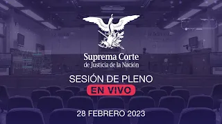 Sesión del Pleno de la #SCJN 28 de febrero 2023