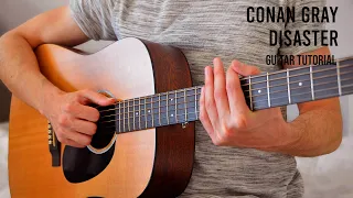 Conan Gray – Disaster EASY Guitar Tutorial With Chords / Lyrics