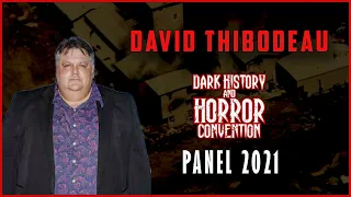 David Thibodeau Panel [Dark History & Horror Con 2021]