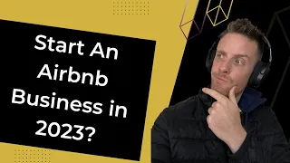 Should I Start An Airbnb | Short Term Rental | Business In 2023