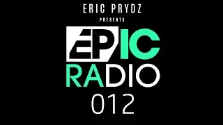 Eric Prydz - EPIC Radio 012 (EPIC Live Special)