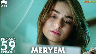 MERYEM - Episode 59 Promo | Turkish Drama | Furkan Andıç, Ayça Ayşin | Urdu Dubbing | RO2Y