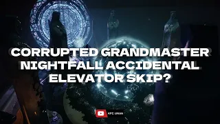 Corrupted GrandMaster GM Nightfall Elevator Skip (Speedrun) || Destiny 2