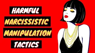 12 Of The Most Harmful Narcissistic Manipulation Tactics You NEED To Watch Out For!