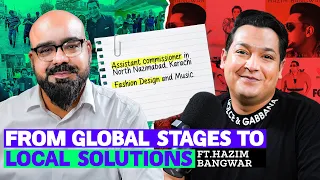 From Global Stages to Local Solutions Ft. Hazim Bangwar | Junaid Akram Podcast #172