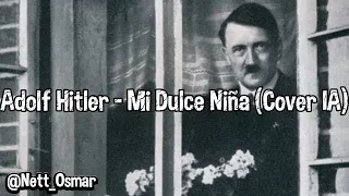 Adolf Hitler - Mi Dulce Niña (Cover IA)