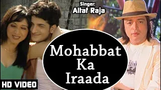 Mohabbat Ka Iraada - HD VIDEO | Altaf Raja | Dil Ke Tukde Hazaar Huye | Ishtar Music