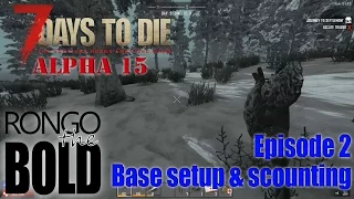 7 Days to Die Alpha 15 (A15) | S09 E02 | Base Setup & Scouting