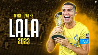 Cristiano Ronaldo 2023 - LALA (Myke Towers) - Skills & Goals | HD