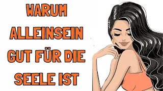 6 erstaunliche Gründe, warum Alleinsein gut für deine Seele ist!