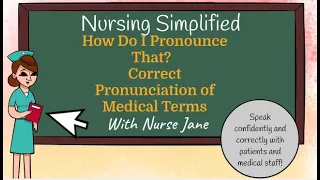 Correct Pronunciation of Medical Terms.  Never be embarrassed again!