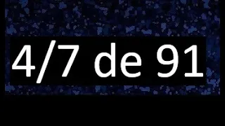 4/7 de 91 , fraccion de un numero , parte de un numero