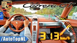 PORSCHE CARRERA GT | 313KM/H on AUTOBAHN [NO SPEED LIMIT] by AutoTopNL
