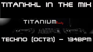 TitanXXL in the Mix - Techno (Oct21) - 134BPM