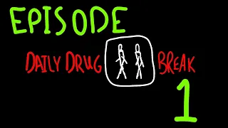 Daily Drug Break Episode 1 - "Lithuania"