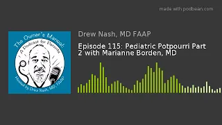 Episode 115: Pediatric Potpourri Part 2 with Marianne Borden, MD