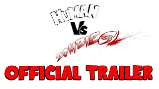 HUMAN VS ZOMBIE(S) - Official trailer