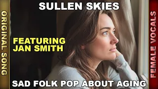 Emotional Pop Folk 🎵 Sullen Skies 🎵 Song About Aging ft.Jan Smith