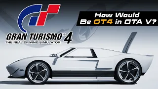 How Would Be Gran Turismo 4 in GTA V?