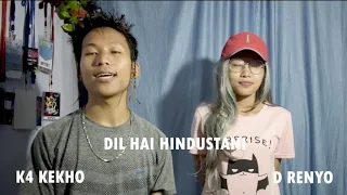 Dill hai hindustani  K 4Kekho ft D.renyo[(insta id : takam d.renyo)]