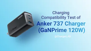 Charging Compatibility Test of Anker 737 Charger (GaNPrime 120W)