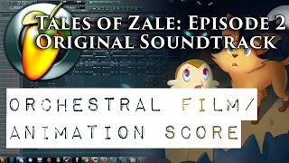 Tales of Zale: Episode 2 - Original Soundtrack [Animation/Film Score] [FL Studio]