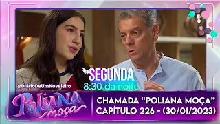 Chamada "Poliana Moça" - Capítulo 226 (30/01/2023)