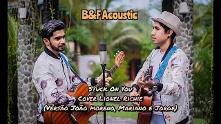 Stuck On You - B&F Acoustic (Cover Lionel Richie) Versão João Moreno, Mariano e Jorge