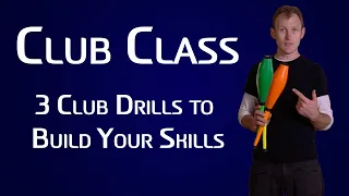 3 Club Juggling: Drills to Build Your Skills - Club Class Tutorial