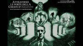 H.P. Lovecraft - Attraverso Le Porte Della Chiave D'Argento (Audiolibro Integrale Italiano Completo)