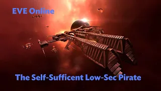 EVE Online - The Self-Sufficient Low-Sec Pirate