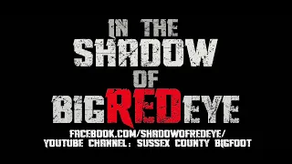 In the Shadow of Big Red Eye -New Bigfoot Show