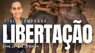 20/06/2023 ENCERRAMENTO - 7º DIA - CAMPANHA DE LIBERTAÇÃO COM IZABEL FERREIRA