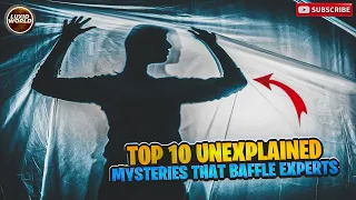 Top 10 Unexplained Mysteries That Baffle Experts | LUXIDWORLD