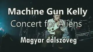 Machine Gun Kelly - Concert for Aliens || Magyar dalszöveg