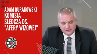 Adam Burakowski - Komisja śledcza ds. "afery wizowej"
