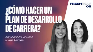 ¿Cómo hacer un PLAN DE DESARROLLO de carrera? | FRESH TALK 05🍍