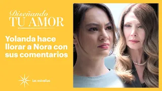 Diseñando tu amor: ¡Yolanda compara a Nora con Valentina! | C-61 | Las Estrellas