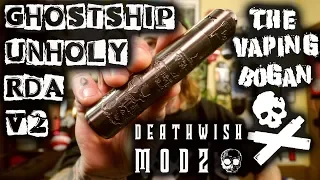 Ghostship Mod + Unholy V2 RDA | Deathwish Modz | The Vaping Bogan