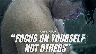 FOCUS ON YOURSELF AND NOT OTHERS. DO IT FOR YOU. - Motivational Speech