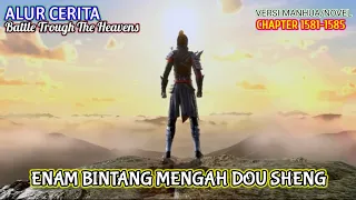 Battle Trough The Heavens Chapter 1581-1585 | Enam Bintang Menengah Dou Sheng.