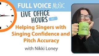 Helping Singers with Singing Confidence and Pitch Accuracy | FULL VOICE Live Office Hours 1