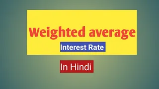 How to Calculate Weighted Average Interest Rates in Hindi .