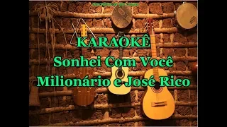 Karaoke Sonhei Com Você - Milionário E José Rico