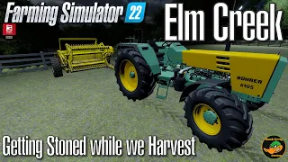 FS22 - Elm Creek  - Getting Stoned While we Harvest - #3