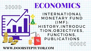 International Monetary Fund (IMF): History,Introduction,Objectives,Functions,Publications| Economics